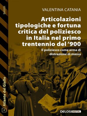 cover image of Articolazioni tipologiche e fortuna critica del poliziesco in Italia nel primo trentennio del '900
